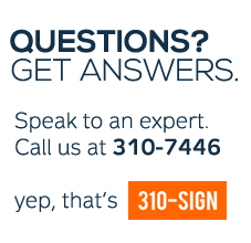 Questions? Call us at 310-SIGN (7446)
